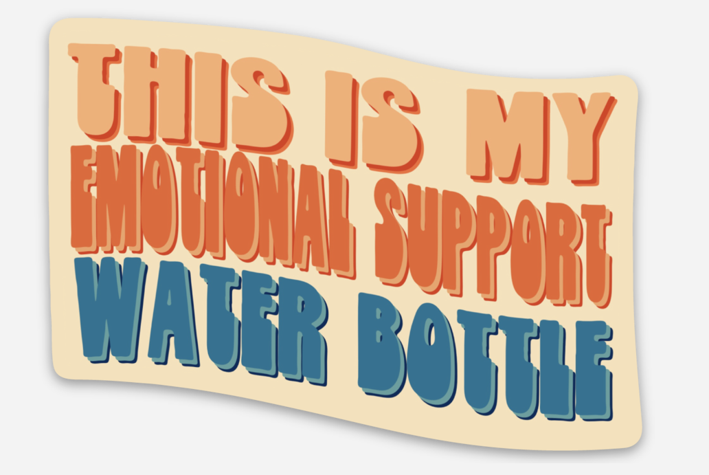 Emotional Support Water Bottle Sticker