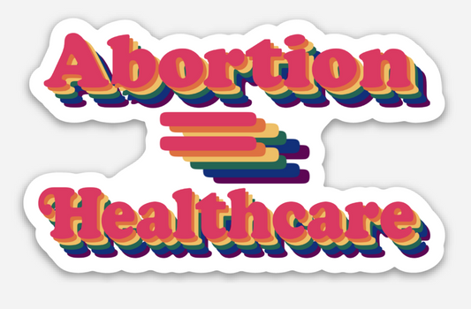Abortion = Healthcare | Stickers & Paper